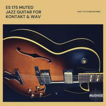 PastToFutureReverbs ES-175 Muted Jazz Guitar for KONTAKT