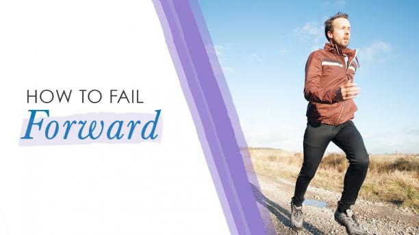 Fail Forward! How To Use Failure as the Key to Success