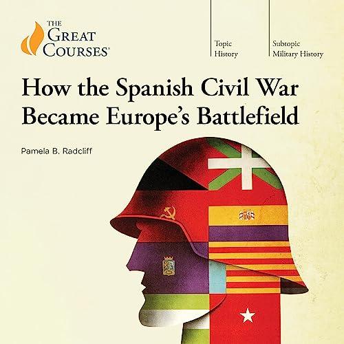TTC - How the Spanish Civil War Became Europe's Battlefield