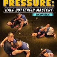 BJJ Fanatics - Under Pressure Half Butterfly Mastery By Brian Glick.jpg