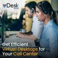 Get Efficient Virtual Desktops for Your Call Center